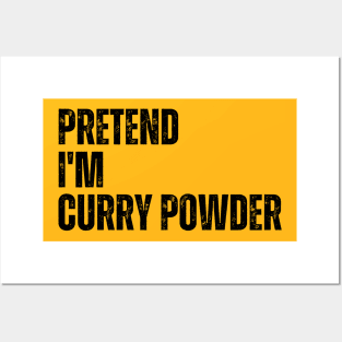 Pretend I'm Curry Powder Posters and Art